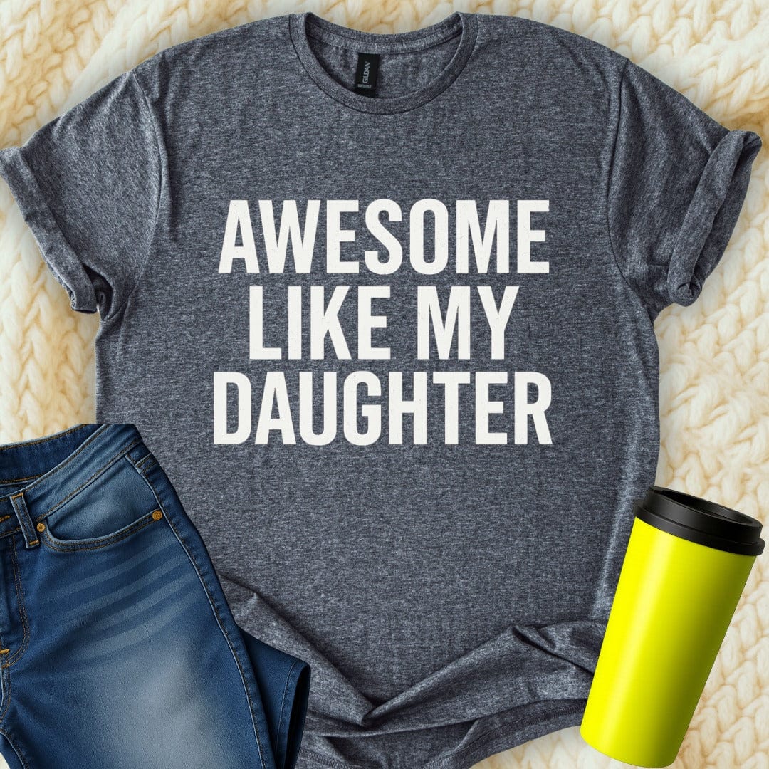 Printify T-Shirt Dark Heather / S Awesome Like My Daughter T-Shirt