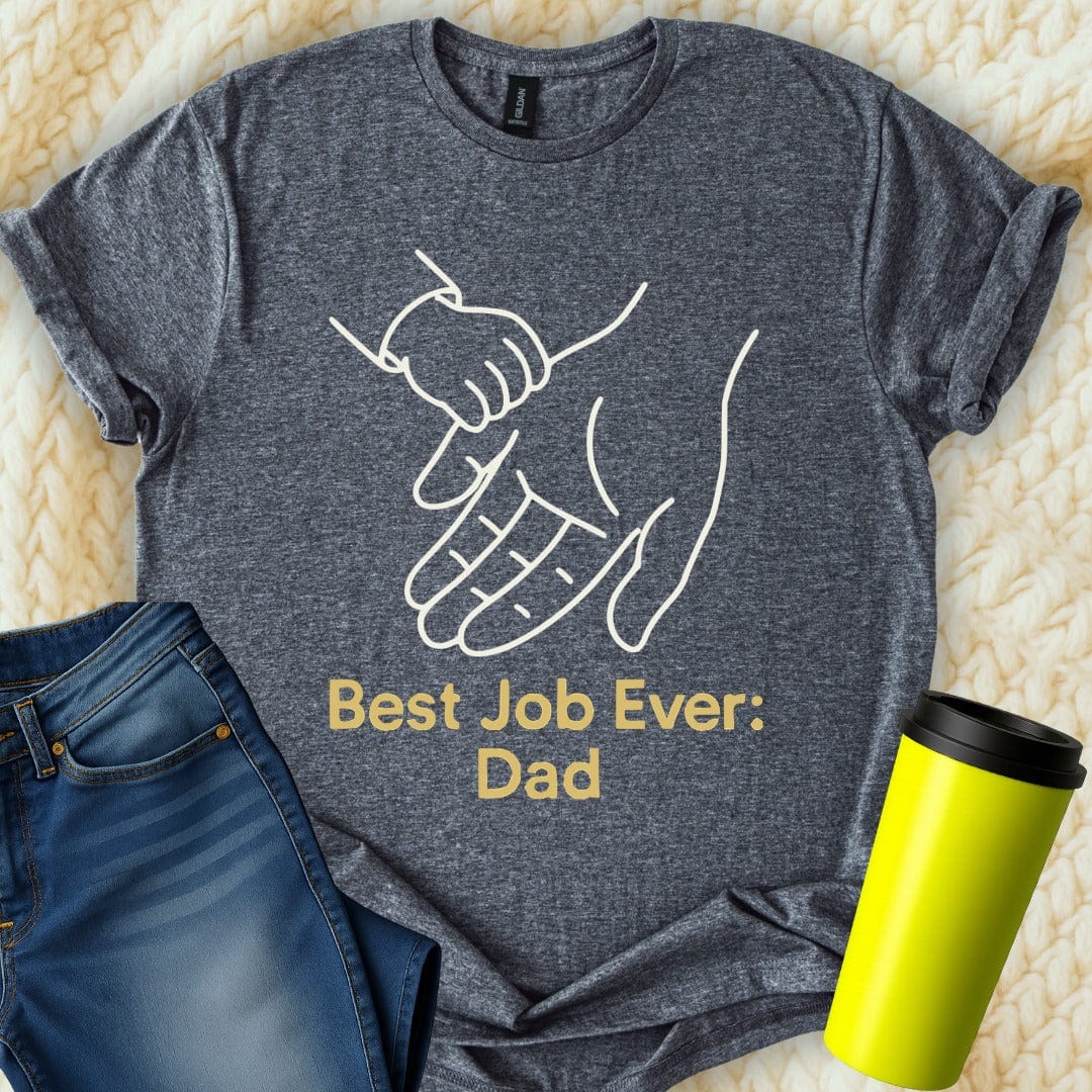 MyDesigns Physical Item Best Job Ever Dad Heartwarming Graphic T-Shirt