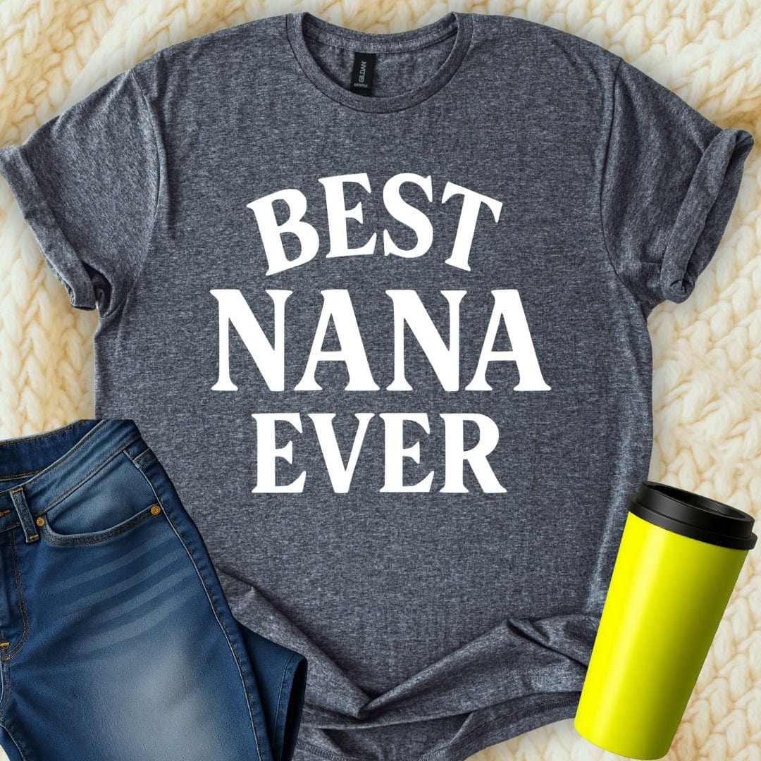 MyDesigns Physical Item Best Nana Ever Cute Great Gift For Grandmother T-Shirt