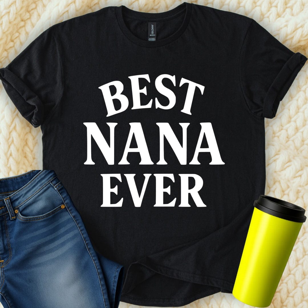 MyDesigns Physical Item Best Nana Ever Cute Great Gift For Grandmother T-Shirt