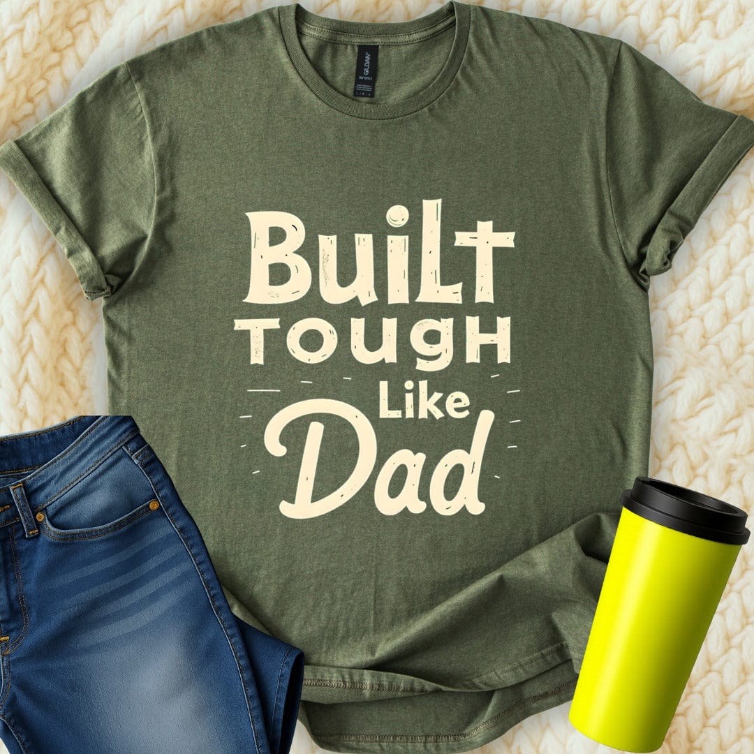 Printify T-Shirt Military Green / S Build Tough like Dad T-Shirt