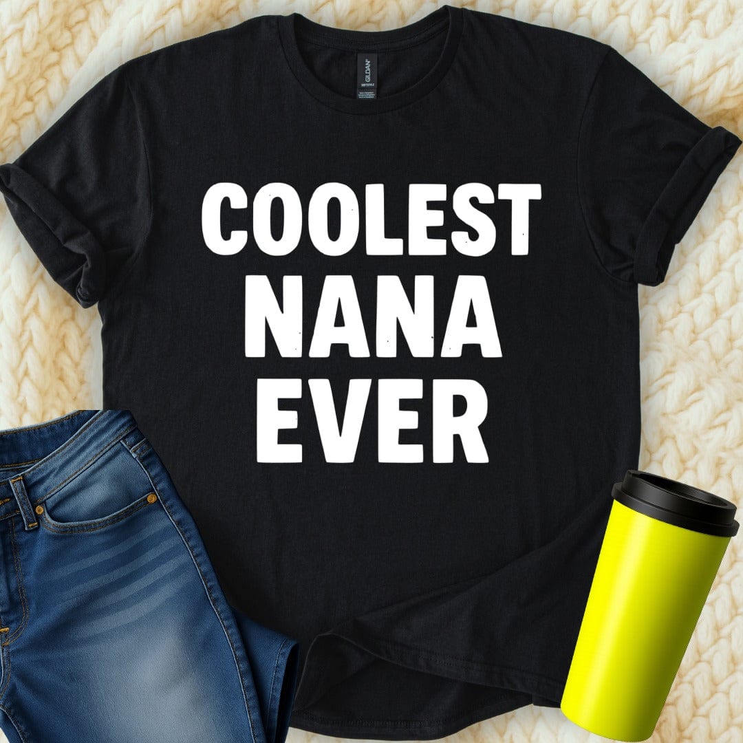 MyDesigns Physical Item Coolest Nana Ever Great Gift Idea For Grandmothers T-Shirt