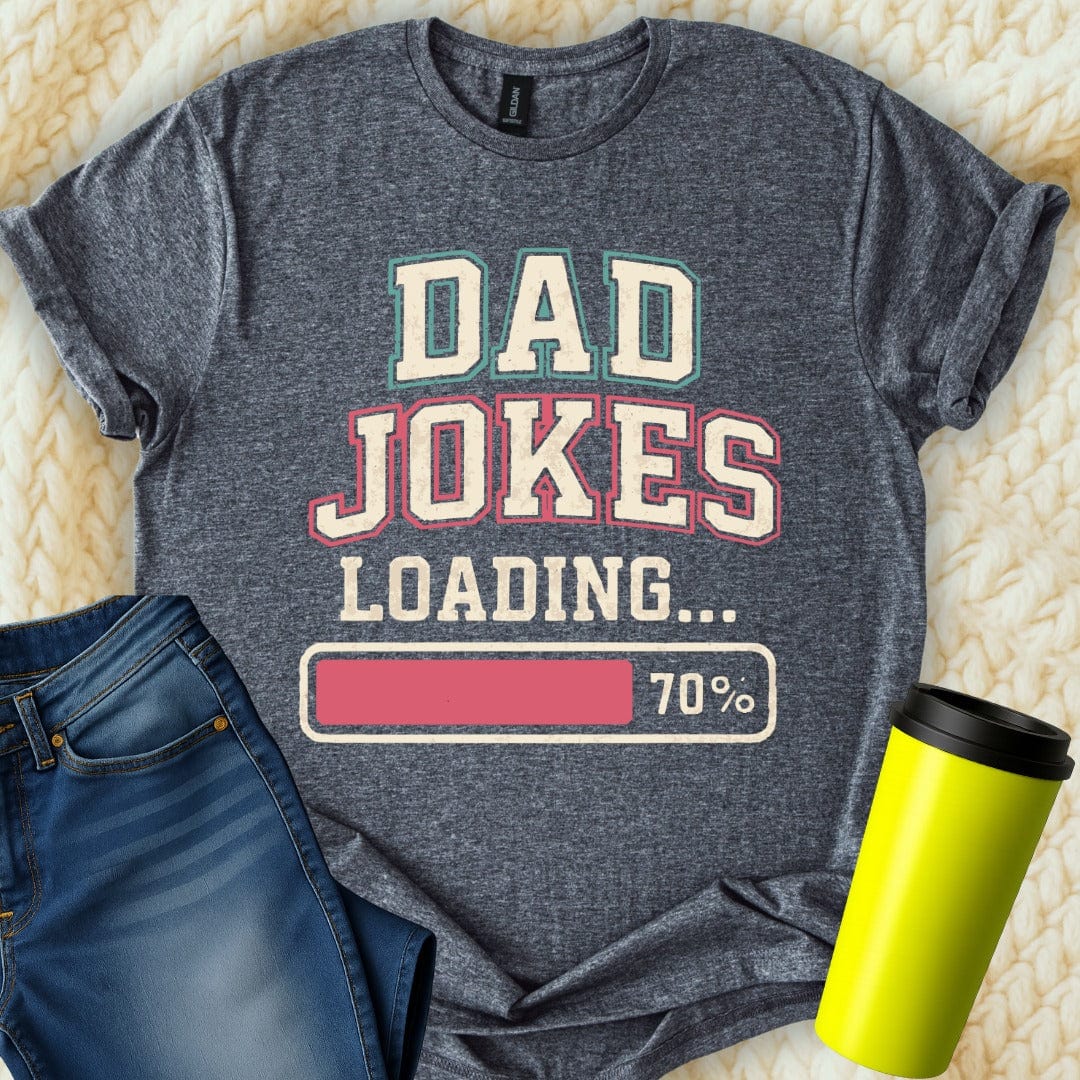 MyDesigns Physical Item Dad Jokes Loading 70 Percent Humorous Graphic T-Shirt