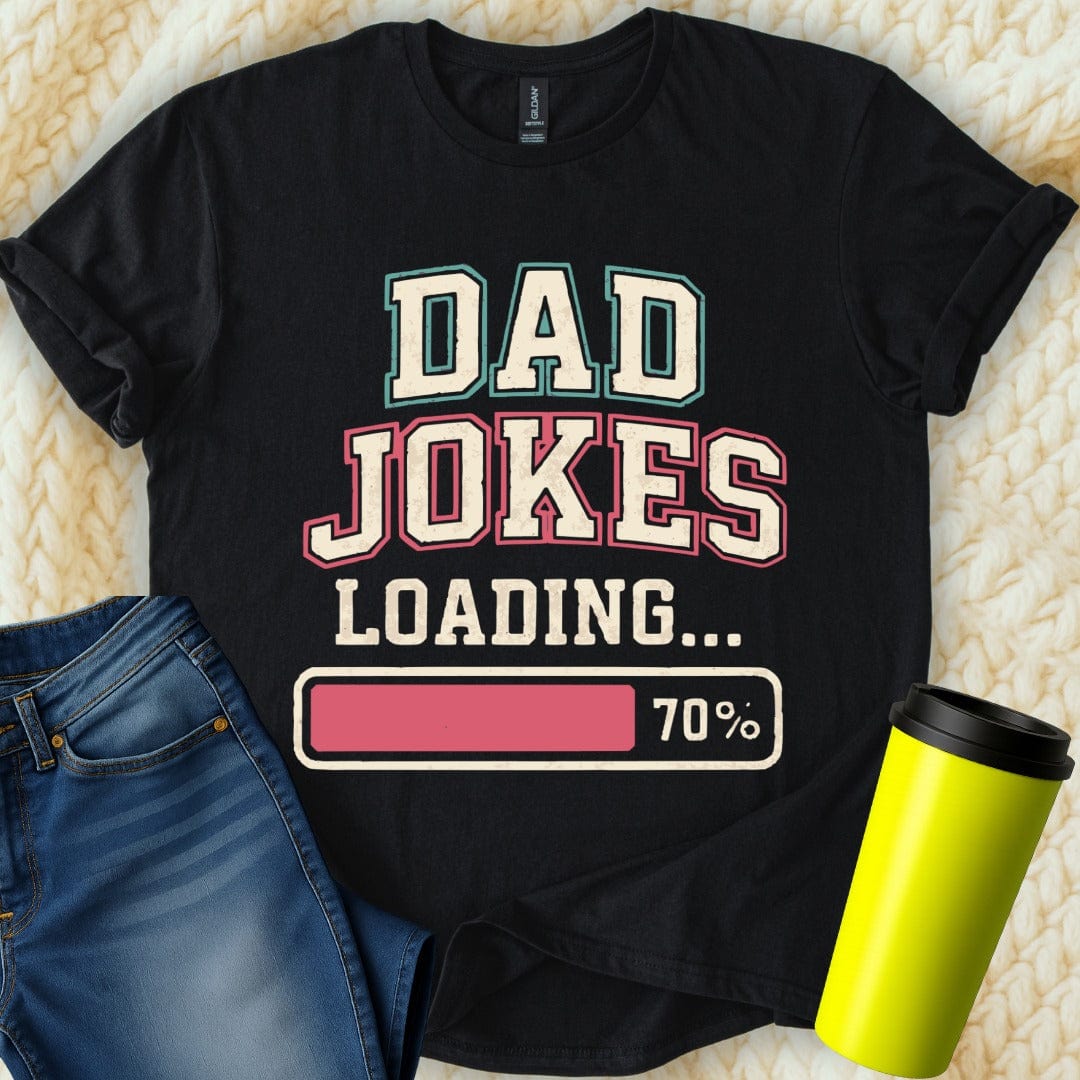 MyDesigns Physical Item Dad Jokes Loading 70 Percent Humorous Graphic T-Shirt