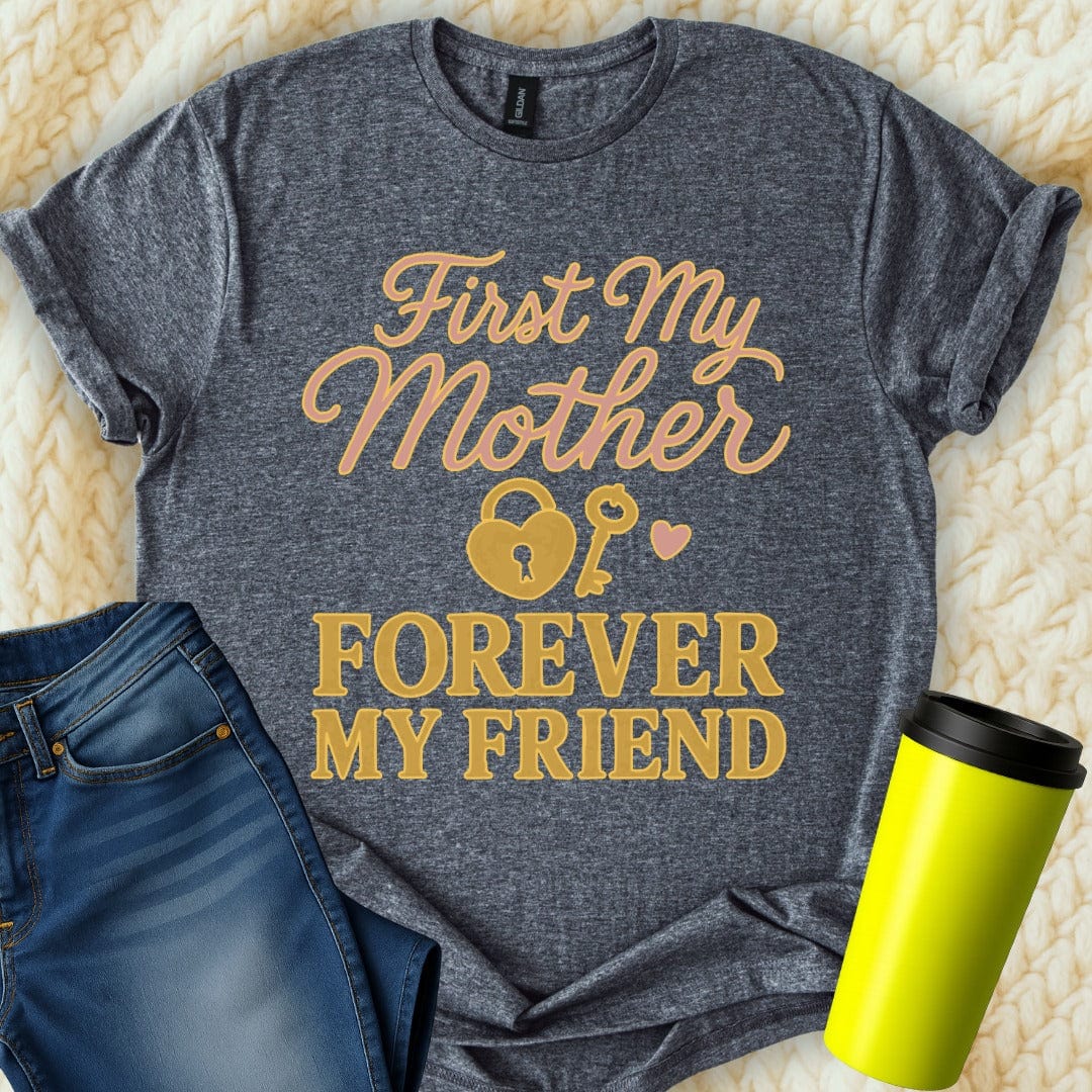 MyDesigns T-Shirt S / Dark Heather First My Mother T-Shirt