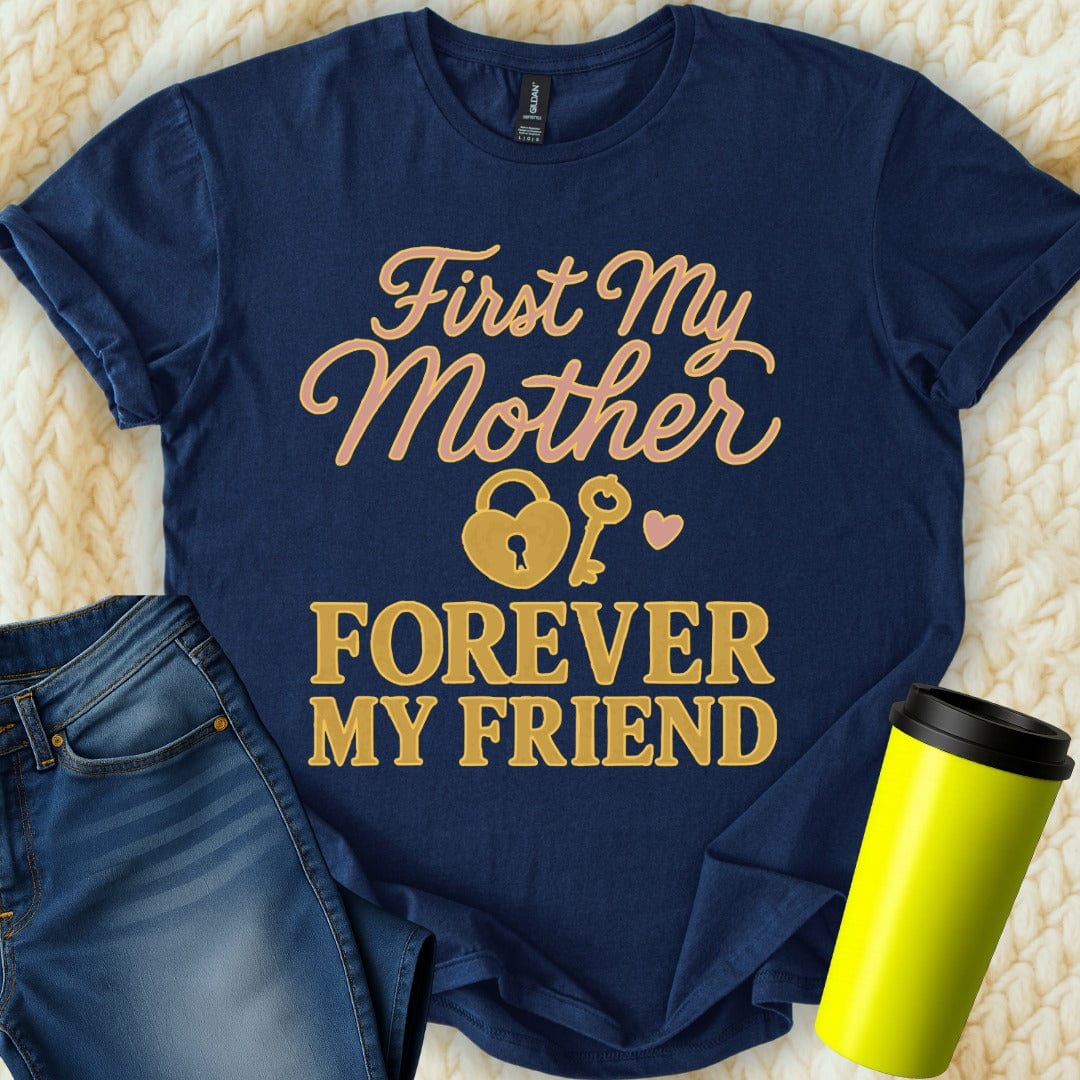 MyDesigns T-Shirt S / Navy First My Mother T-Shirt