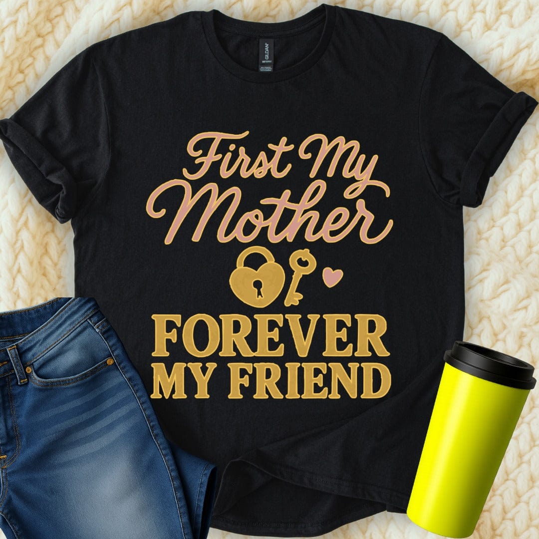 MyDesigns T-Shirt S / Black First My Mother T-Shirt