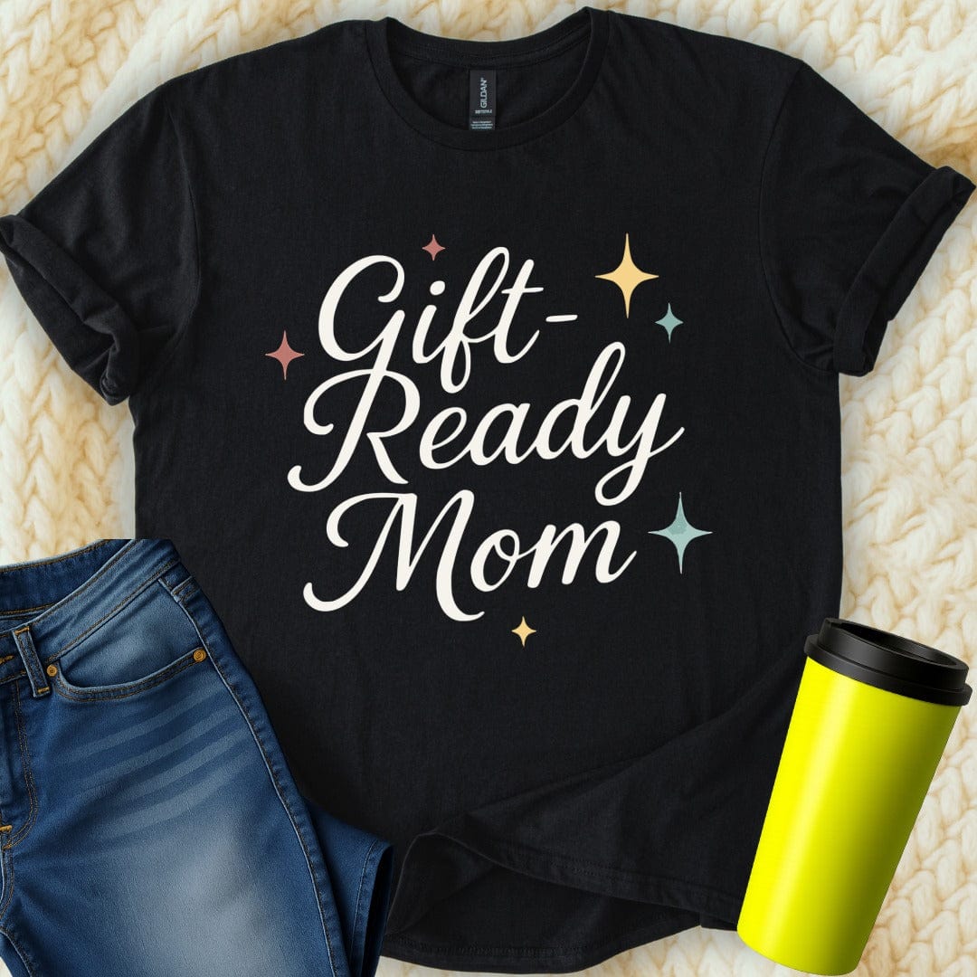 MyDesigns T-Shirt S / Black Gift Ready Mom T-Shirt