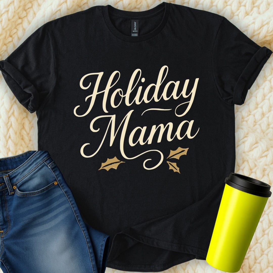 MyDesigns T-Shirt S / Black Holiday Mama T-Shirt