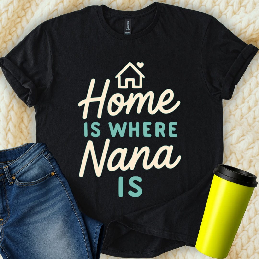 MyDesigns Physical Item Home Is Where Nana Is Family Loving Present Graphic T-Shirt