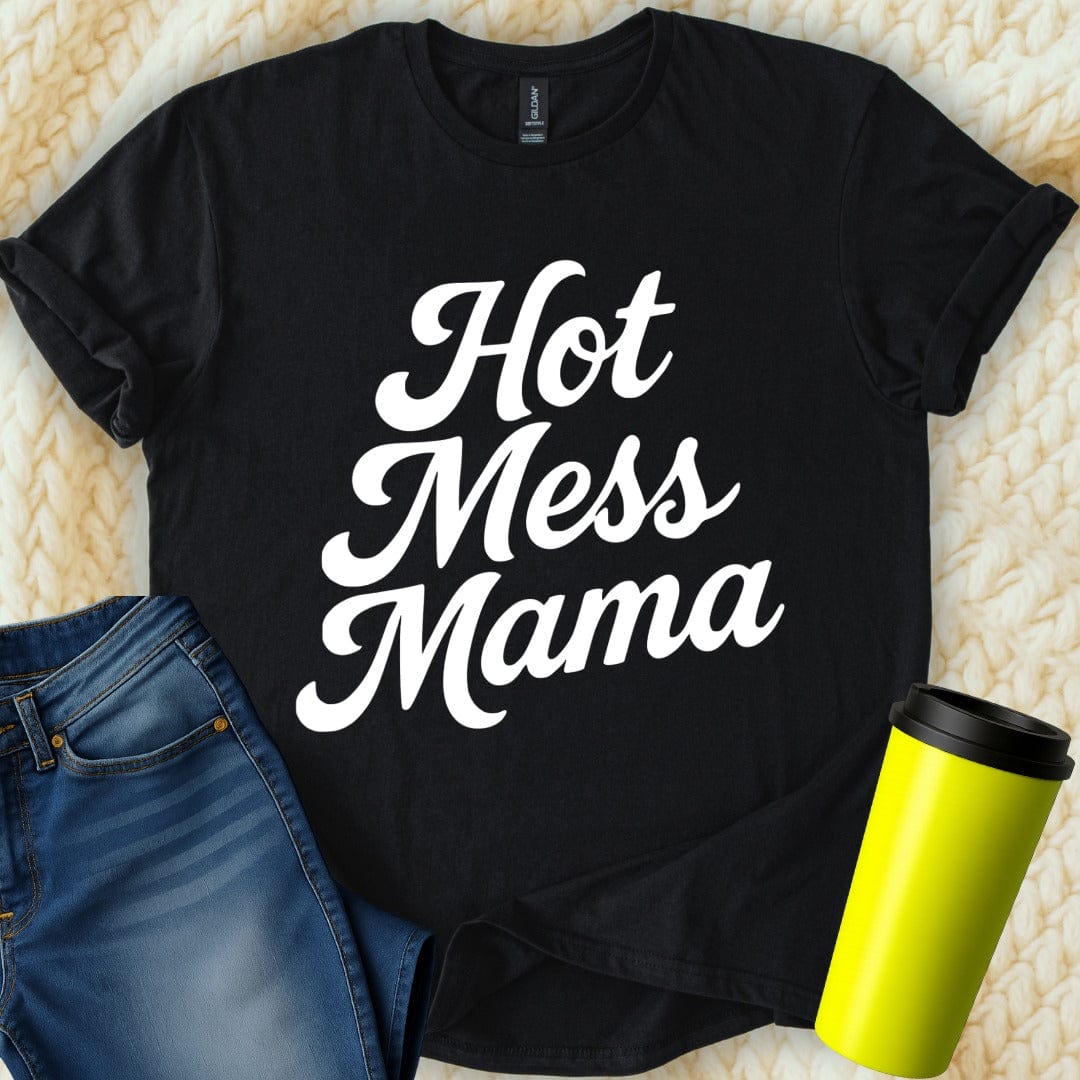 MyDesigns T-Shirt S / Black Hot Mess Mama Funny T-Shirt