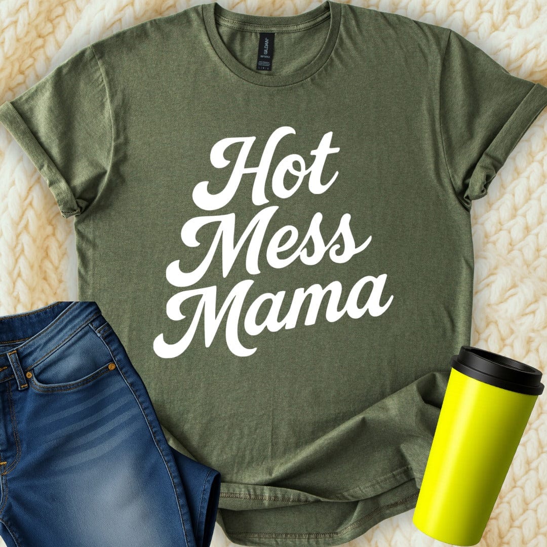 MyDesigns T-Shirt S / Military Green Hot Mess Mama Funny T-Shirt