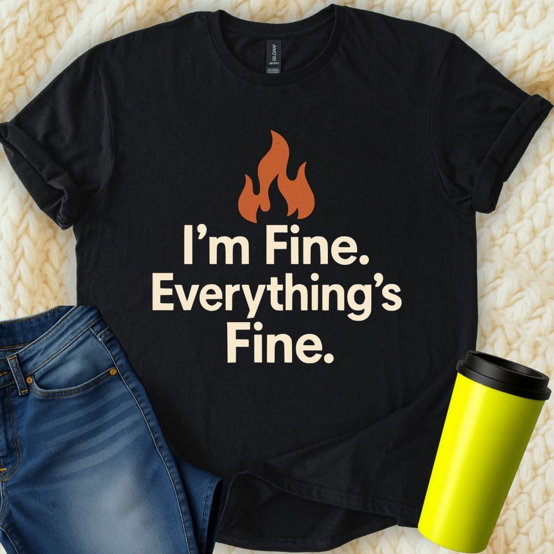 MyDesigns T-Shirt I Am Fine Everything's Fine Graphic T-Shirt