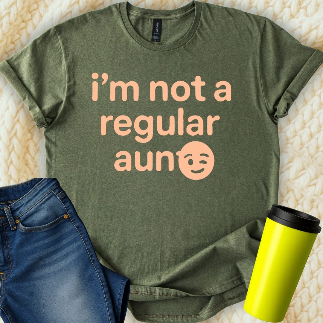 MyDesigns T-Shirt S / Military Green I Am Not A Regular Aunt T-Shirt