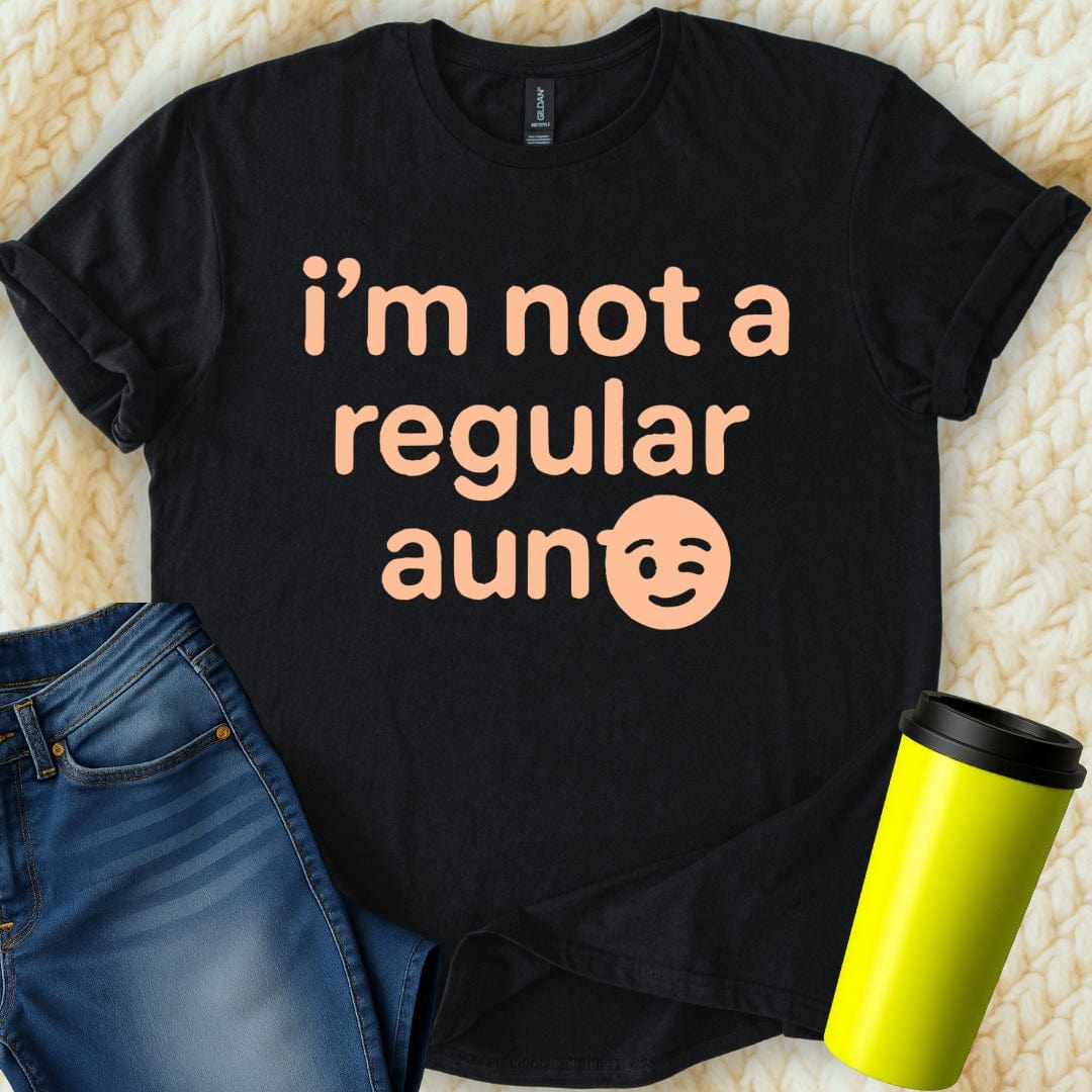 MyDesigns T-Shirt S / Black I Am Not A Regular Aunt T-Shirt