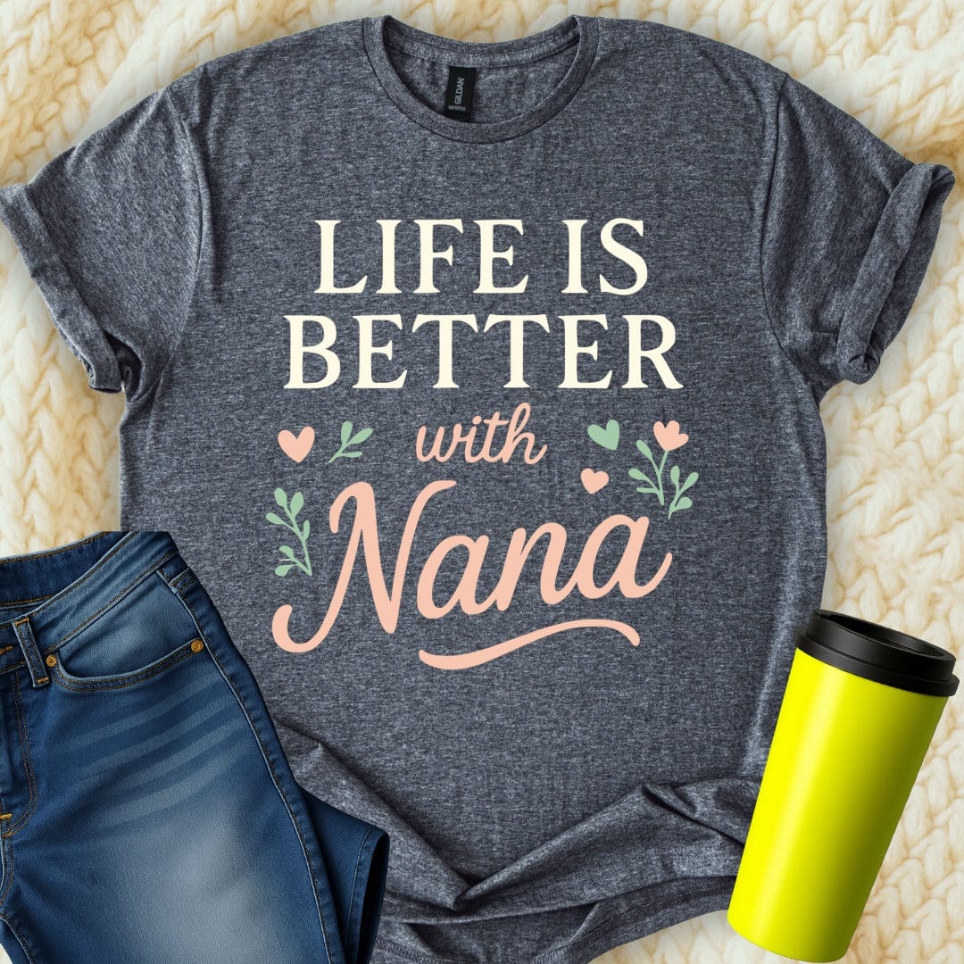 MyDesigns Physical Item Life is Better with Nana with Flowers and Hearts T-Shirt