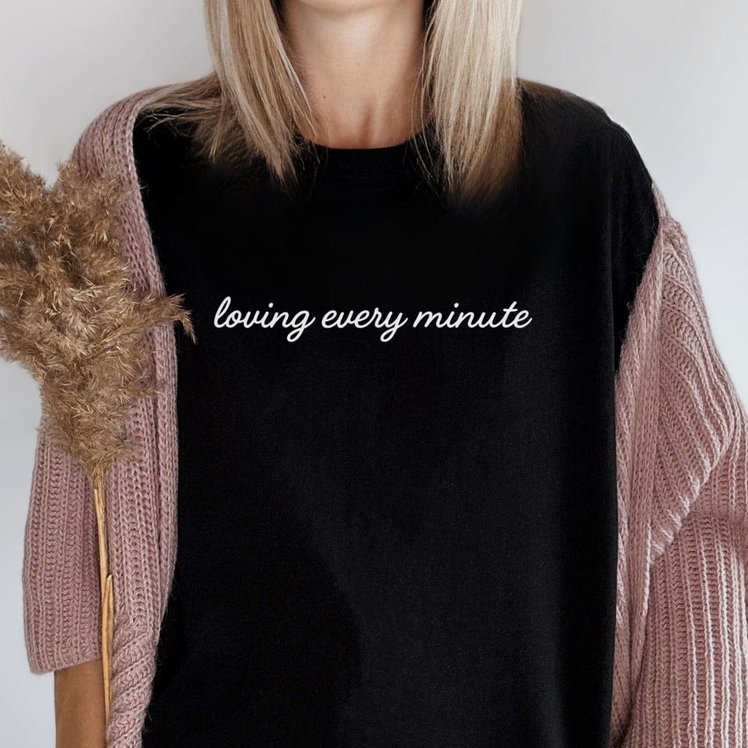 Printify T-Shirt Loving Every Minute T-Shirt