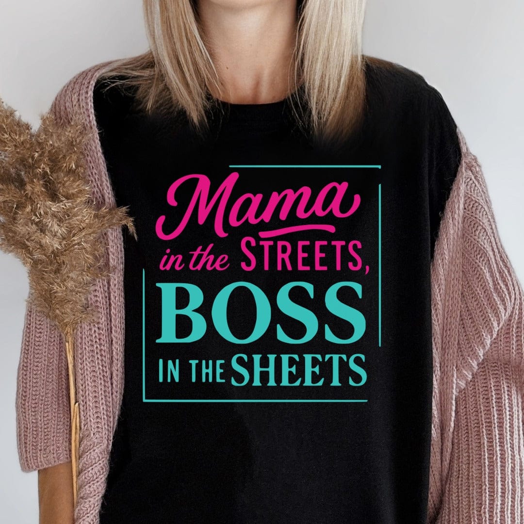 MyDesigns Physical Item Mama In The Streets Boss In The Sheets T-Shirt