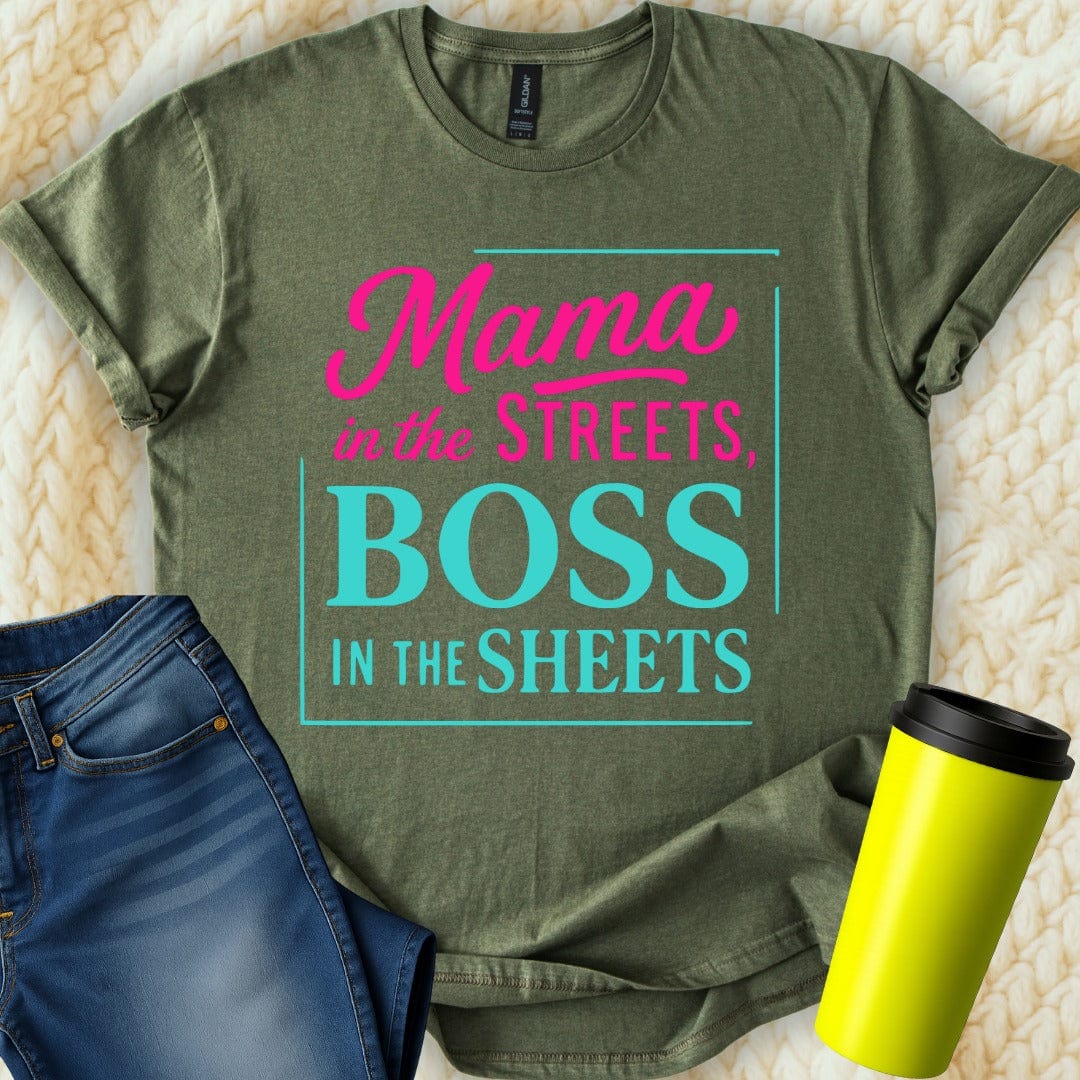 MyDesigns Physical Item Mama In The Streets Boss In The Sheets T-Shirt