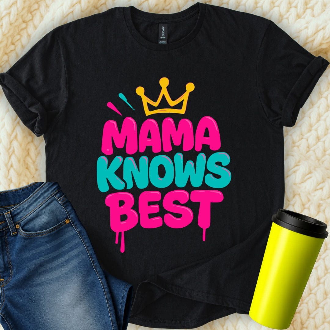 MyDesigns T-Shirt S / Black Mama Knows Best T-Shirt