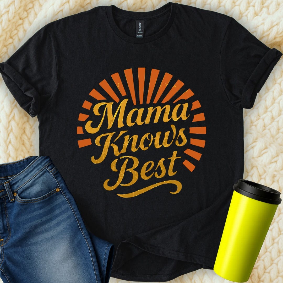 MyDesigns T-Shirt S / Black Mama Knows Best T-Shirt