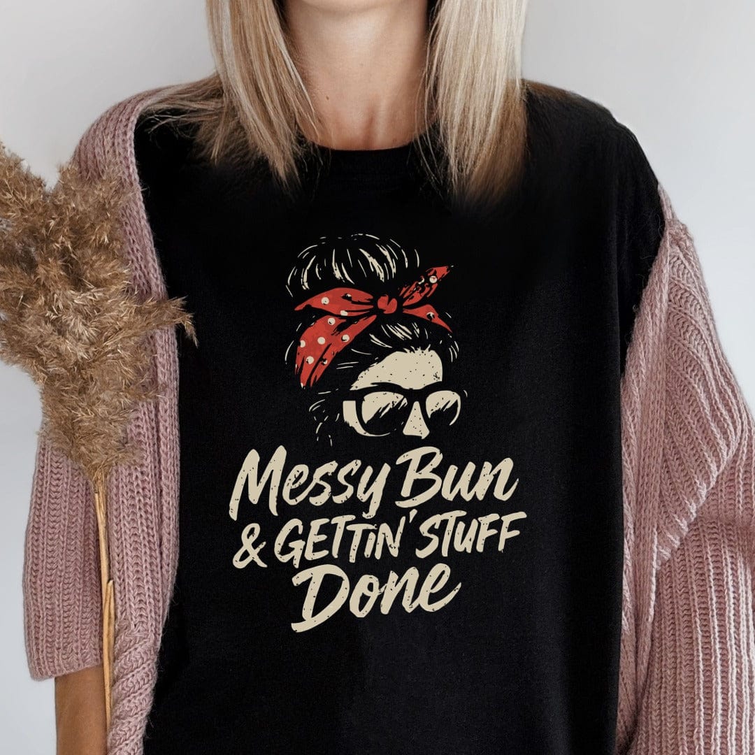 MyDesigns T-Shirt Messy Bun Gettin Stuff Done Image Design T-Shirt