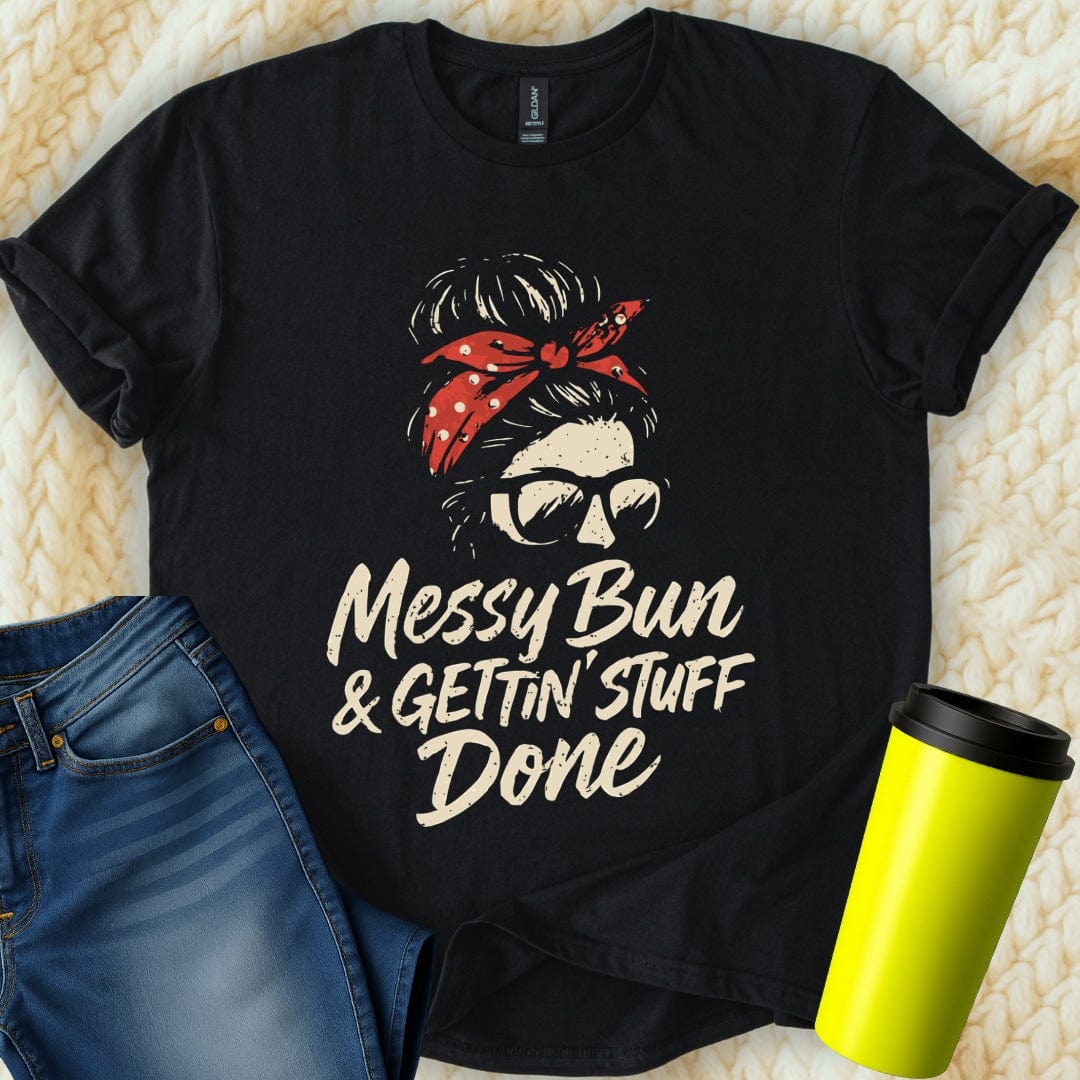MyDesigns T-Shirt Messy Bun Gettin Stuff Done Image Design T-Shirt