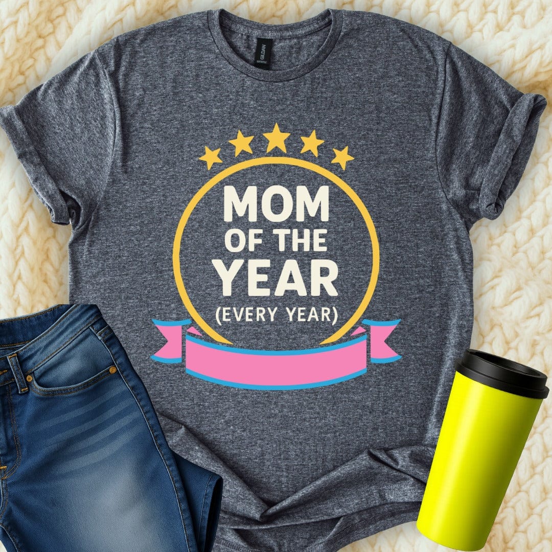 MyDesigns Physical Item Mom Of The Year Every Year T-Shirt