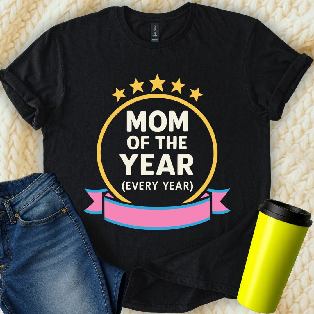 MyDesigns Physical Item Mom Of The Year Every Year T-Shirt