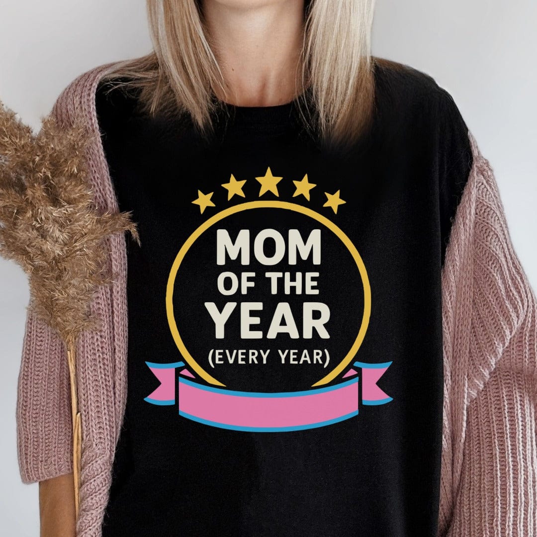 MyDesigns Physical Item Mom Of The Year Every Year T-Shirt