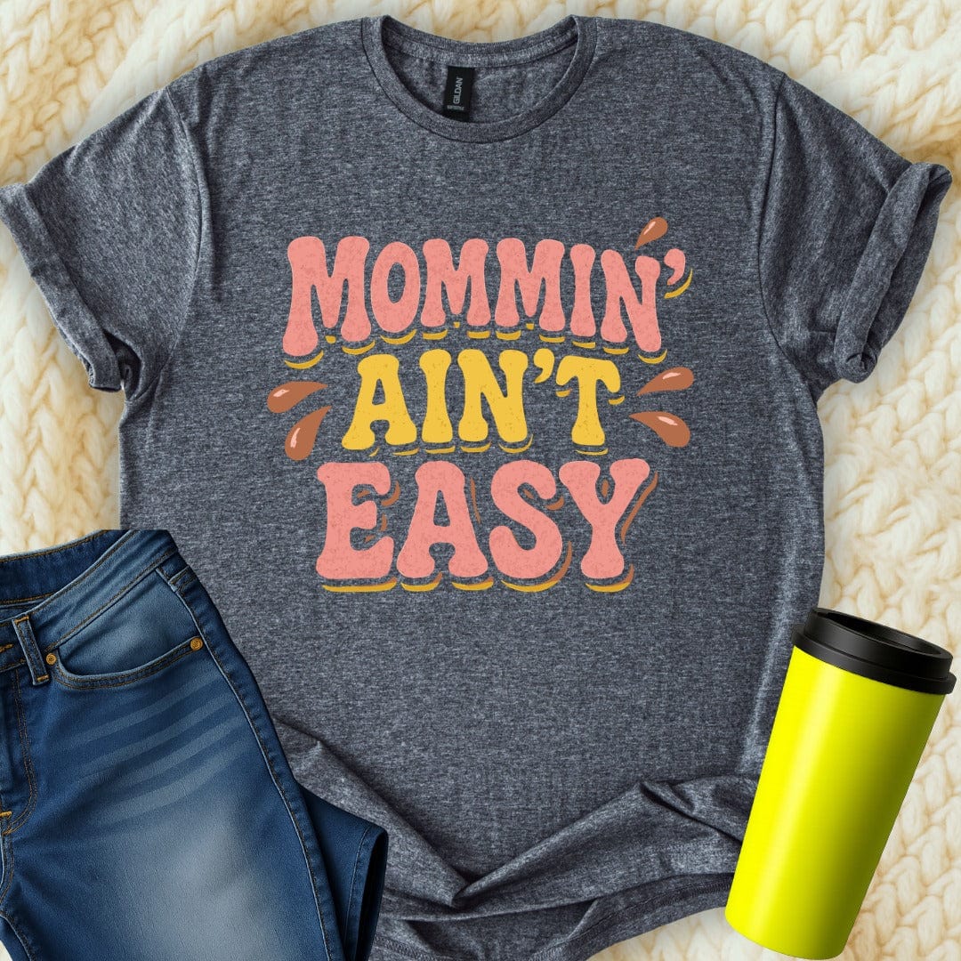 MyDesigns T-Shirt S / Dark Heather Mommin Aint Easy T-Shirt