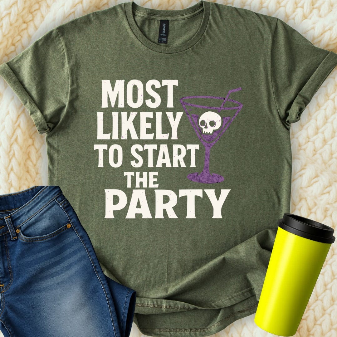 MyDesigns T-Shirt S / Military Green Most Likely To Start The Party T-Shirt