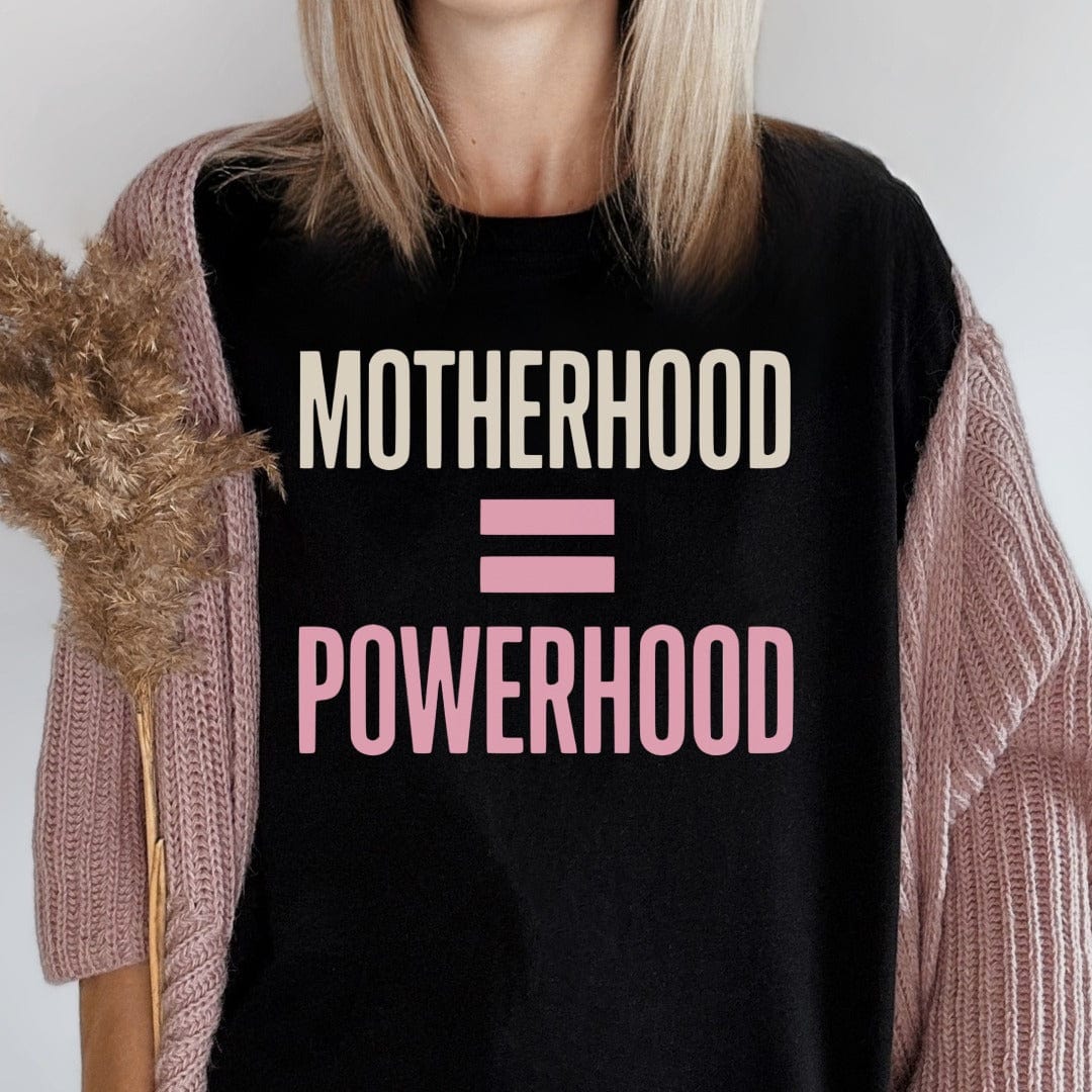 MyDesigns Physical Item Motherhood Equals Powerhood Design T-Shirt