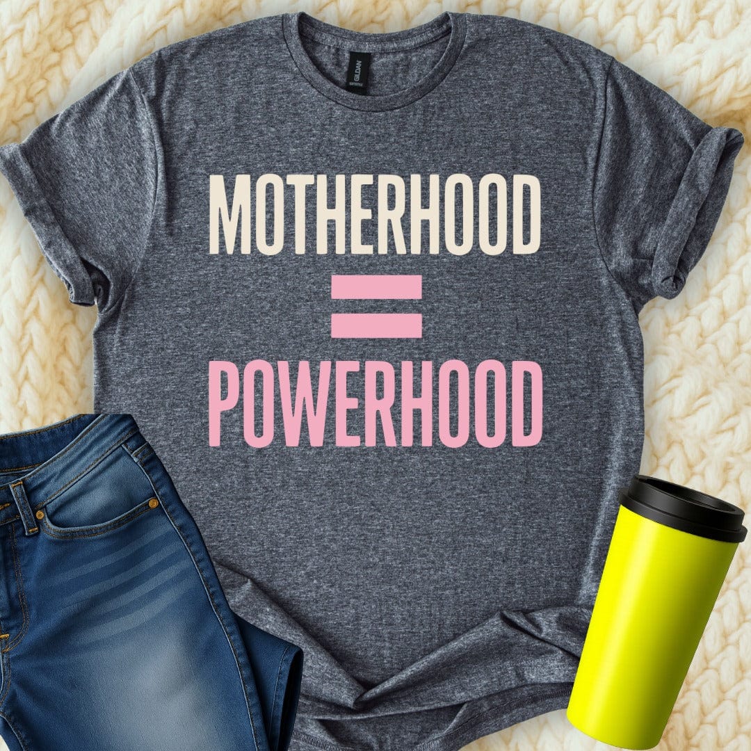 MyDesigns Physical Item Motherhood Equals Powerhood Design T-Shirt