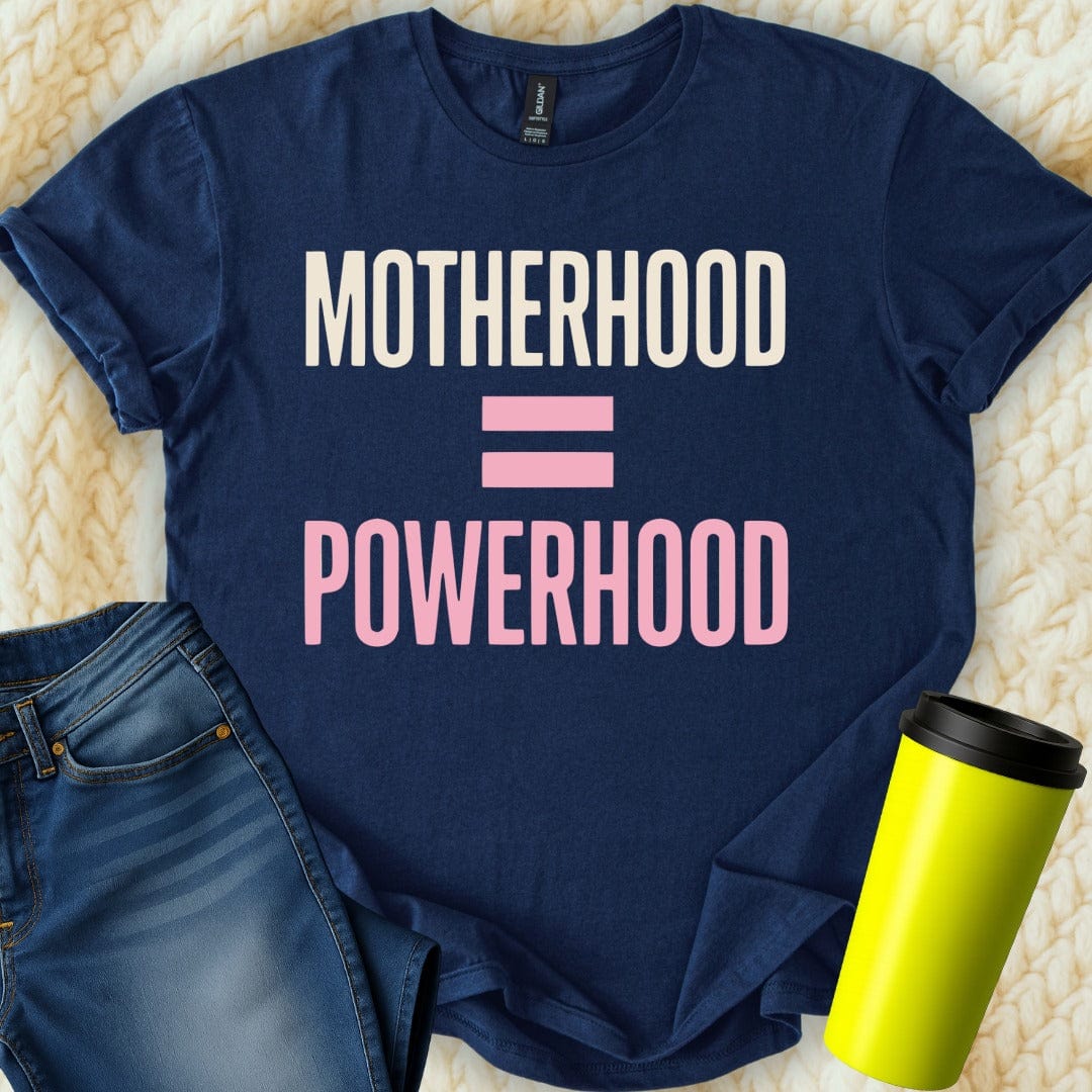 MyDesigns Physical Item Motherhood Equals Powerhood Design T-Shirt