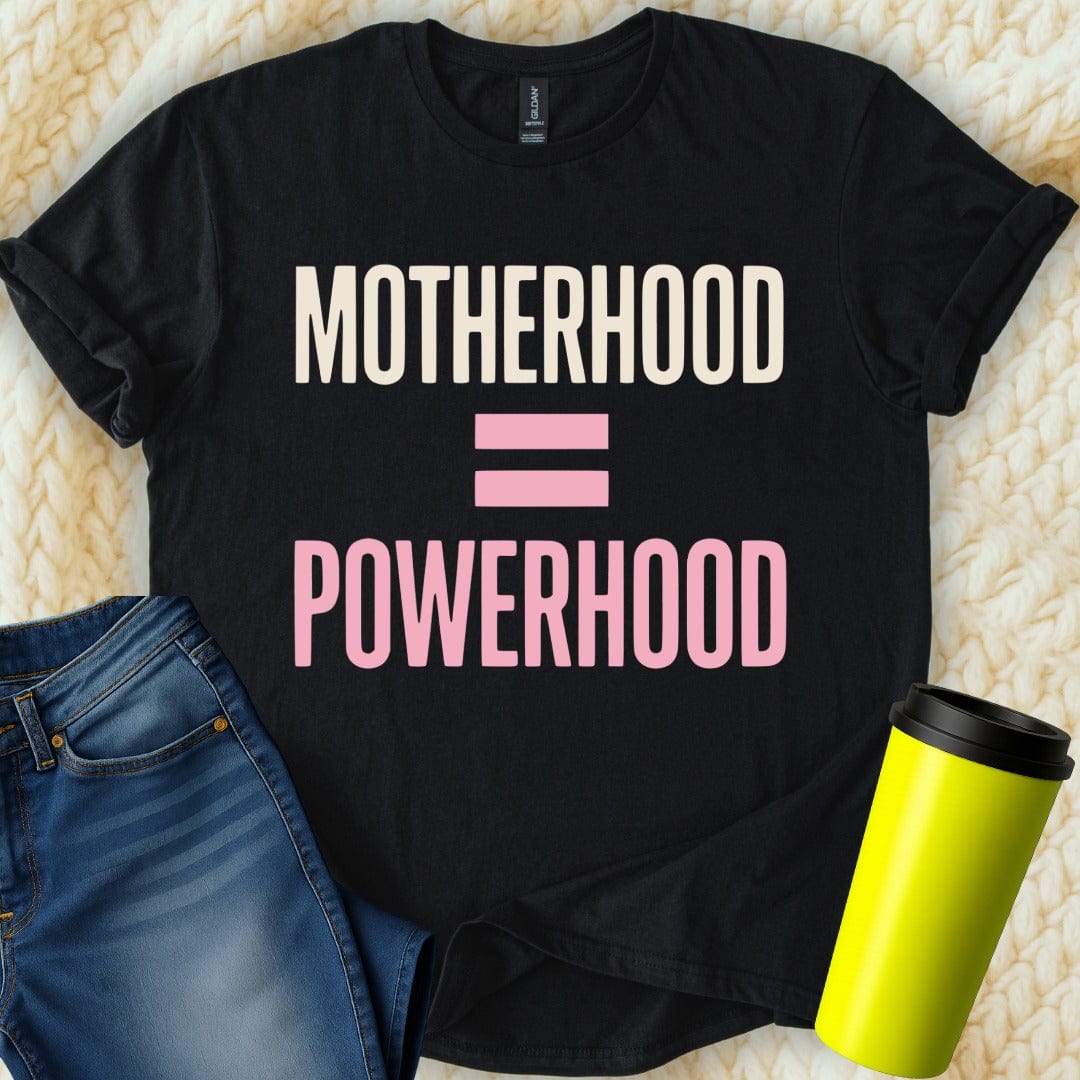 MyDesigns Physical Item Motherhood Equals Powerhood Design T-Shirt