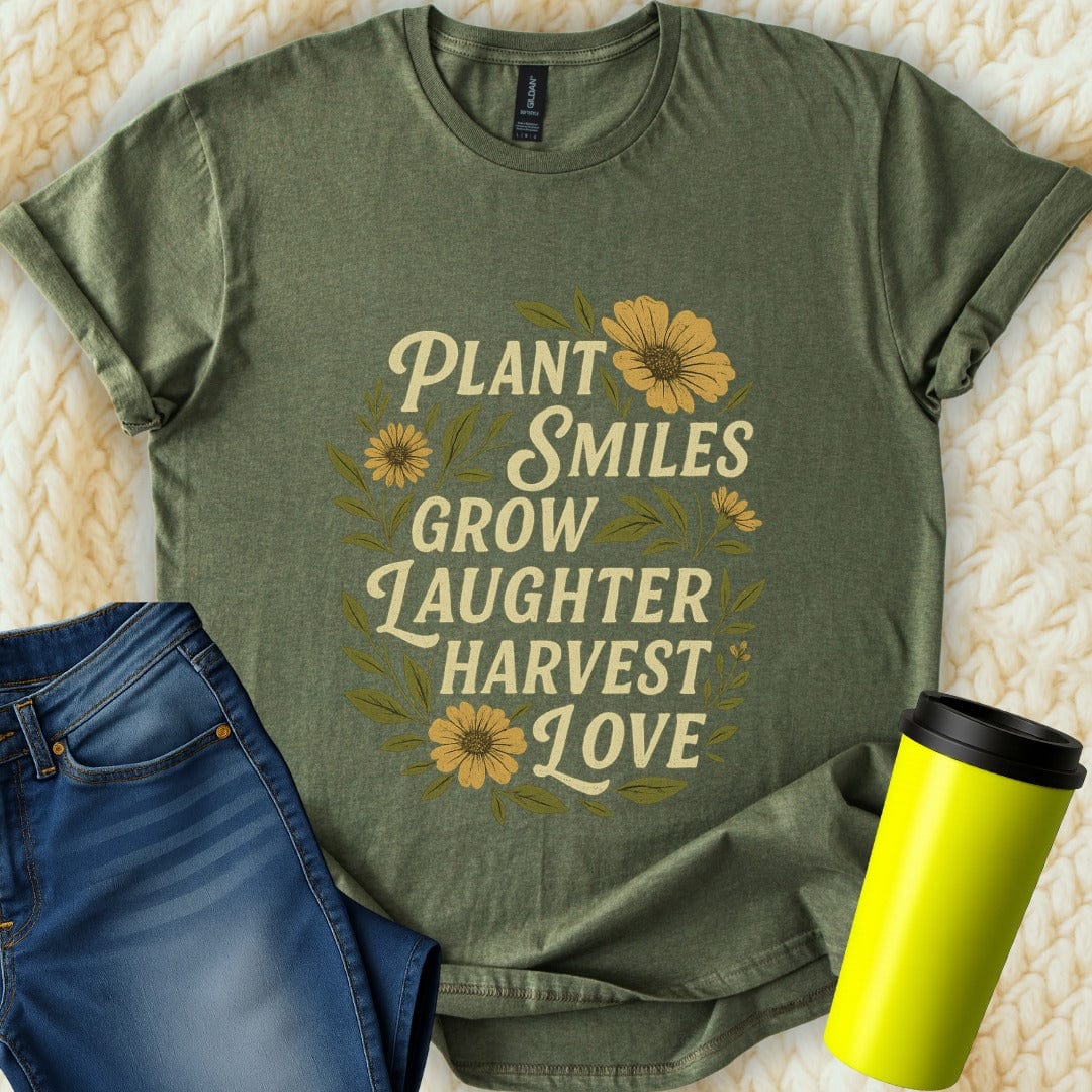 The Off Base T-Shirt S / Military Green Plant Smiles Grow Laughter Harvest Love T-Shirt