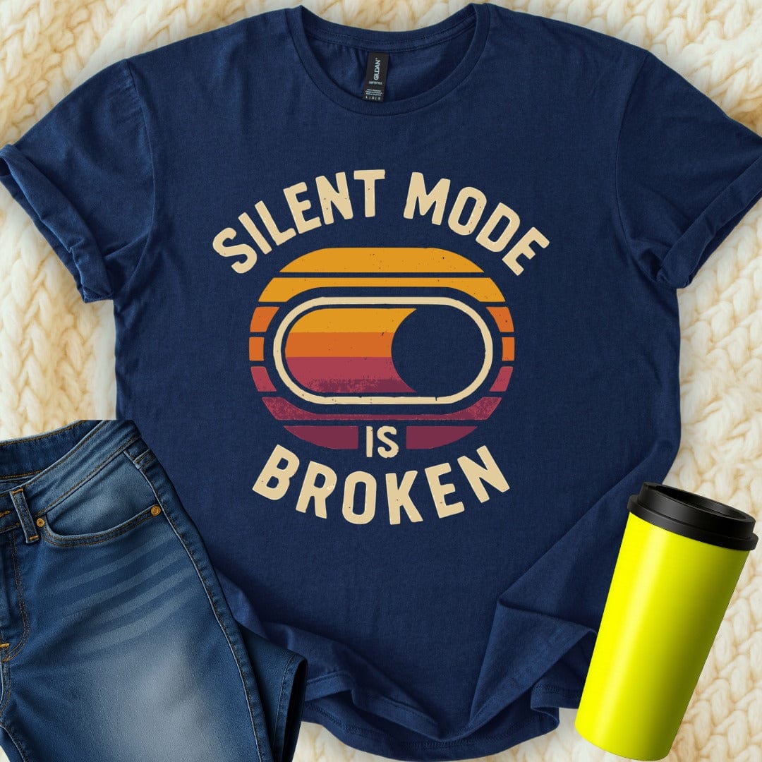MyDesigns T-Shirt Silent Mode is Broken Great Design T-Shirt