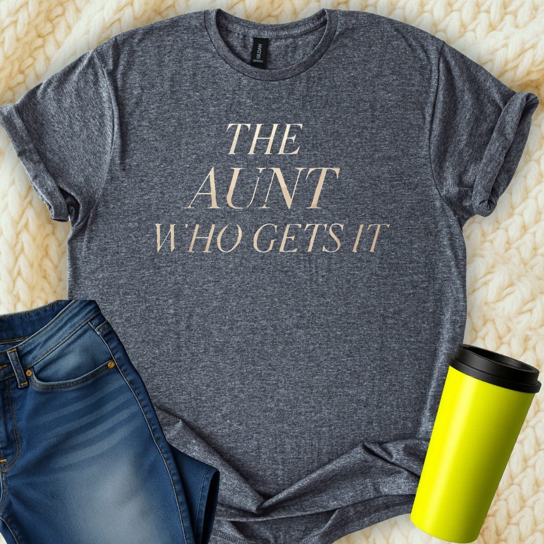MyDesigns T-Shirt S / Dark Heather The Aunt Who Gets It T-Shirt