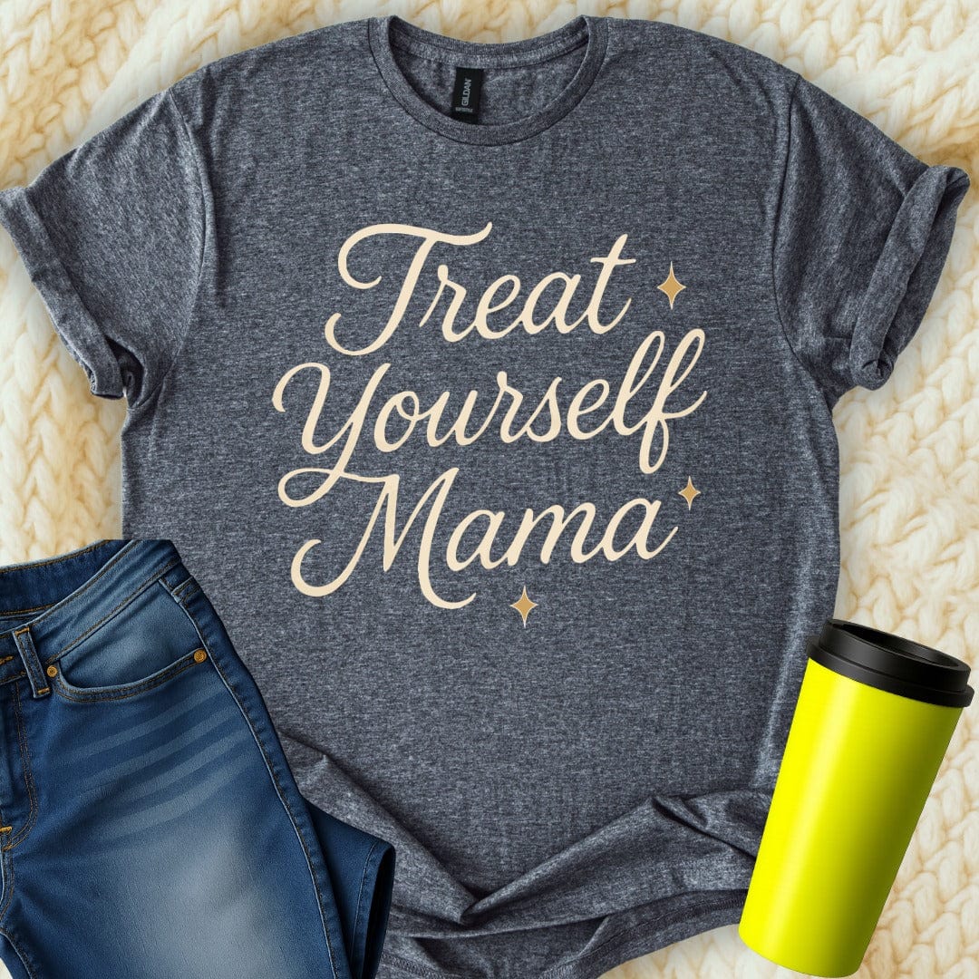 MyDesigns T-Shirt S / Dark Heather Treat Yourself Mama T-Shirt