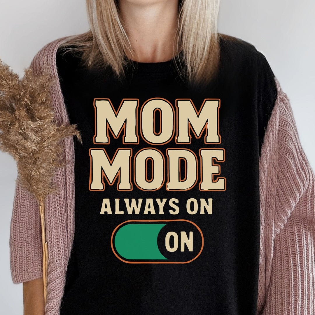 MyDesigns Physical Item Untitled Project - Mom Mode Always On Graphic T-Shirt