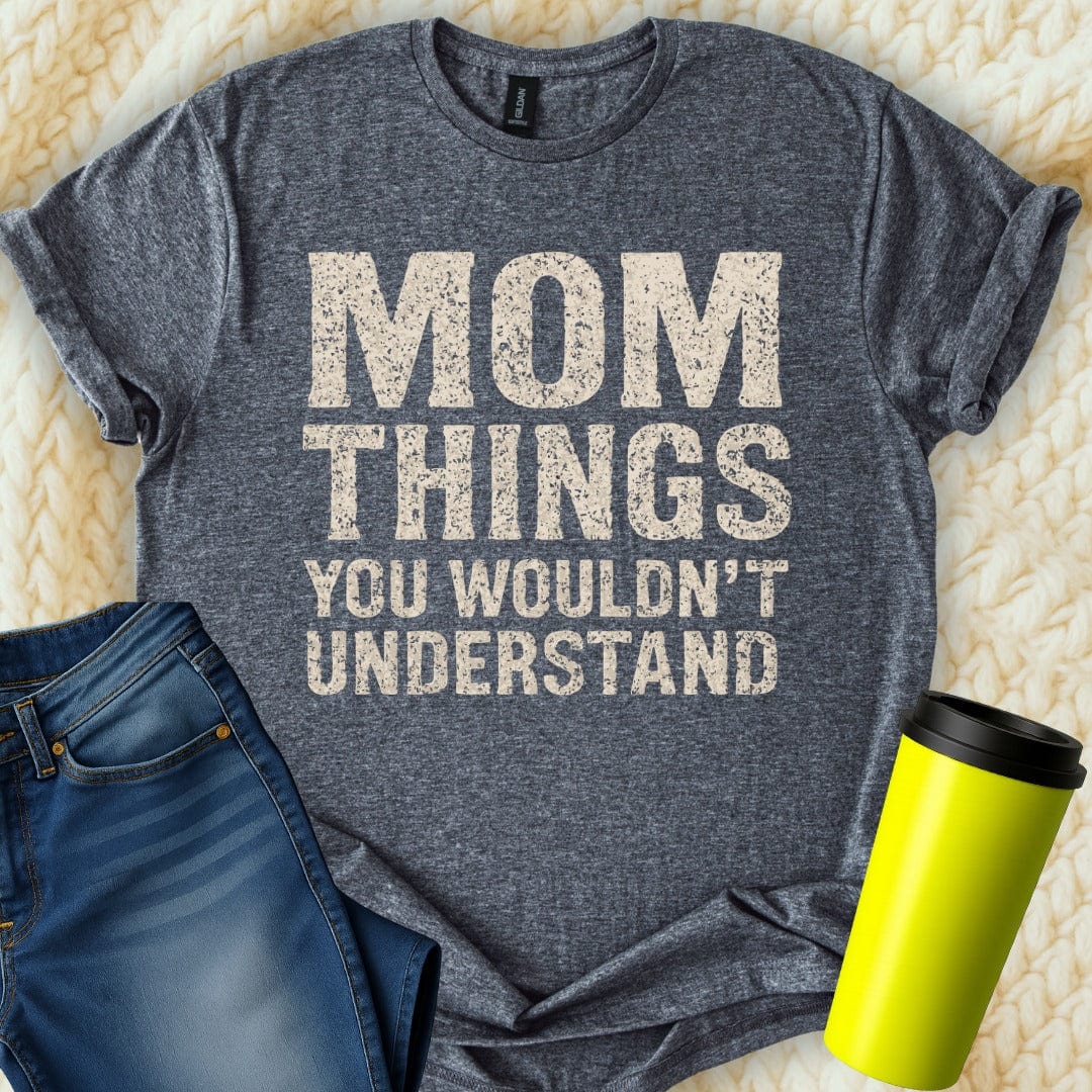 MyDesigns Physical Item Untitled Project - Mom Things You Wouldnt Understand T-Shirt
