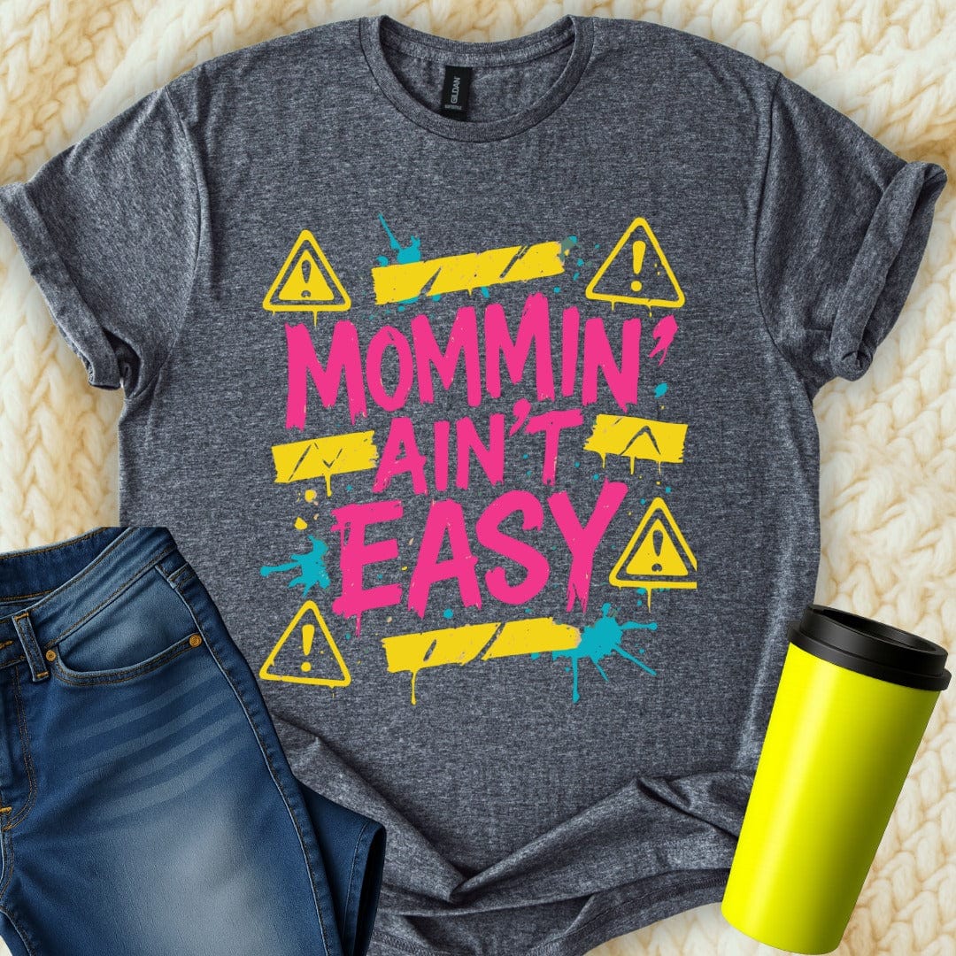 MyDesigns Physical Item Untitled Project - Mommin Ain't Easy With Warning Sign T-Shirt