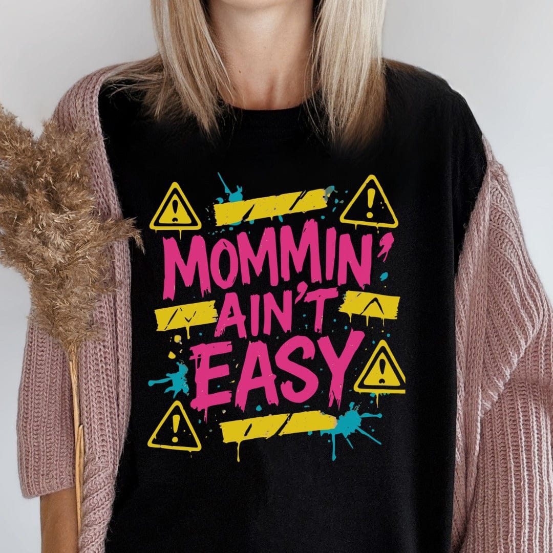 MyDesigns Physical Item Untitled Project - Mommin Ain't Easy With Warning Sign T-Shirt