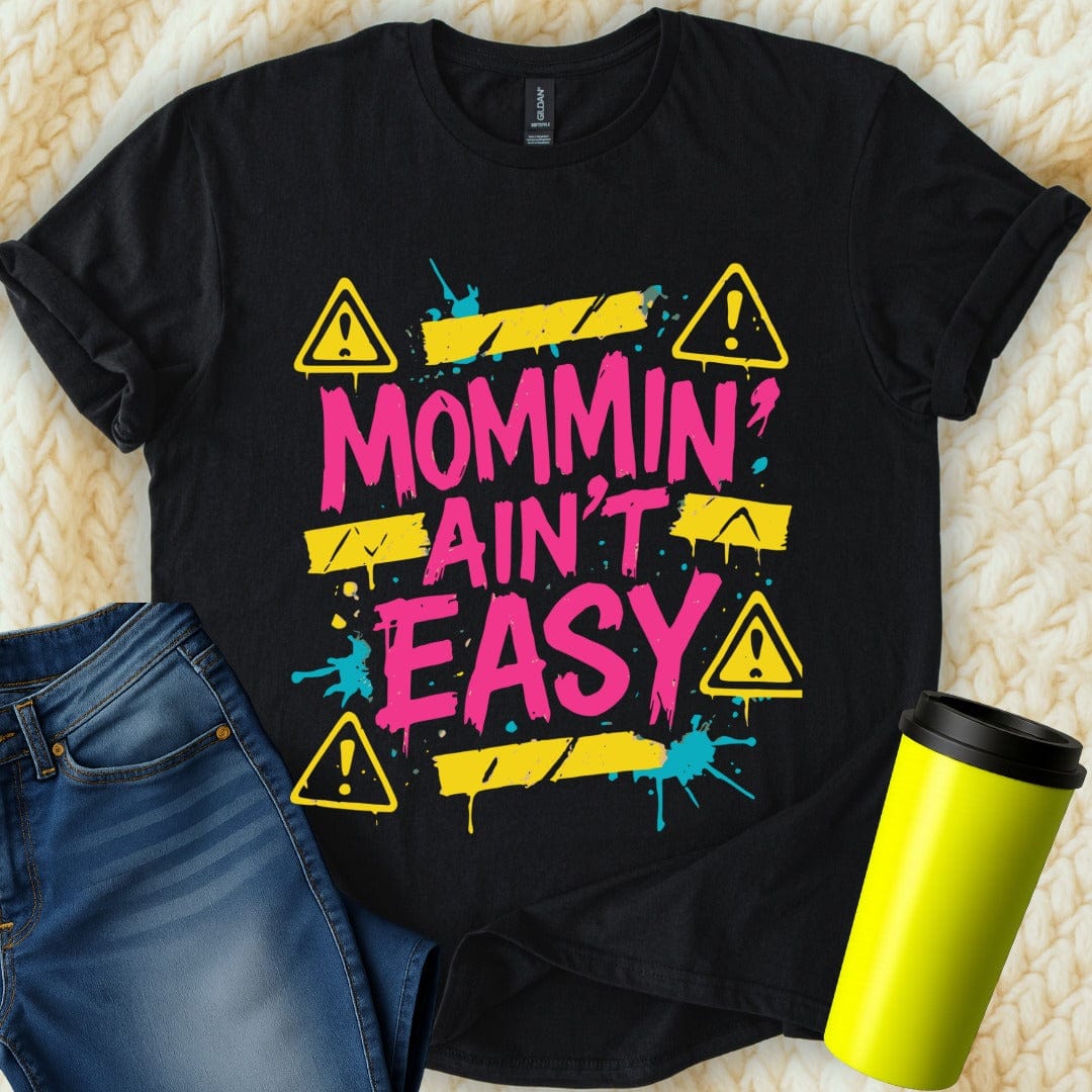 MyDesigns Physical Item Untitled Project - Mommin Ain't Easy With Warning Sign T-Shirt