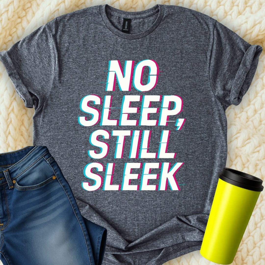 MyDesigns Physical Item Untitled Project - No Sleep Still Sleek Graphic Design T-Shirt