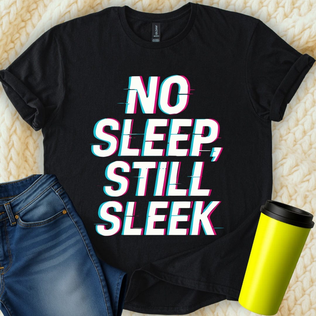 MyDesigns Physical Item Untitled Project - No Sleep Still Sleek Graphic Design T-Shirt