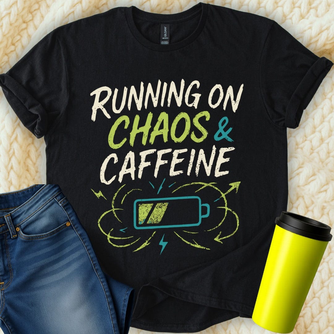 MyDesigns Physical Item Untitled Project - Running On Chaos And Caffeine T-Shirt