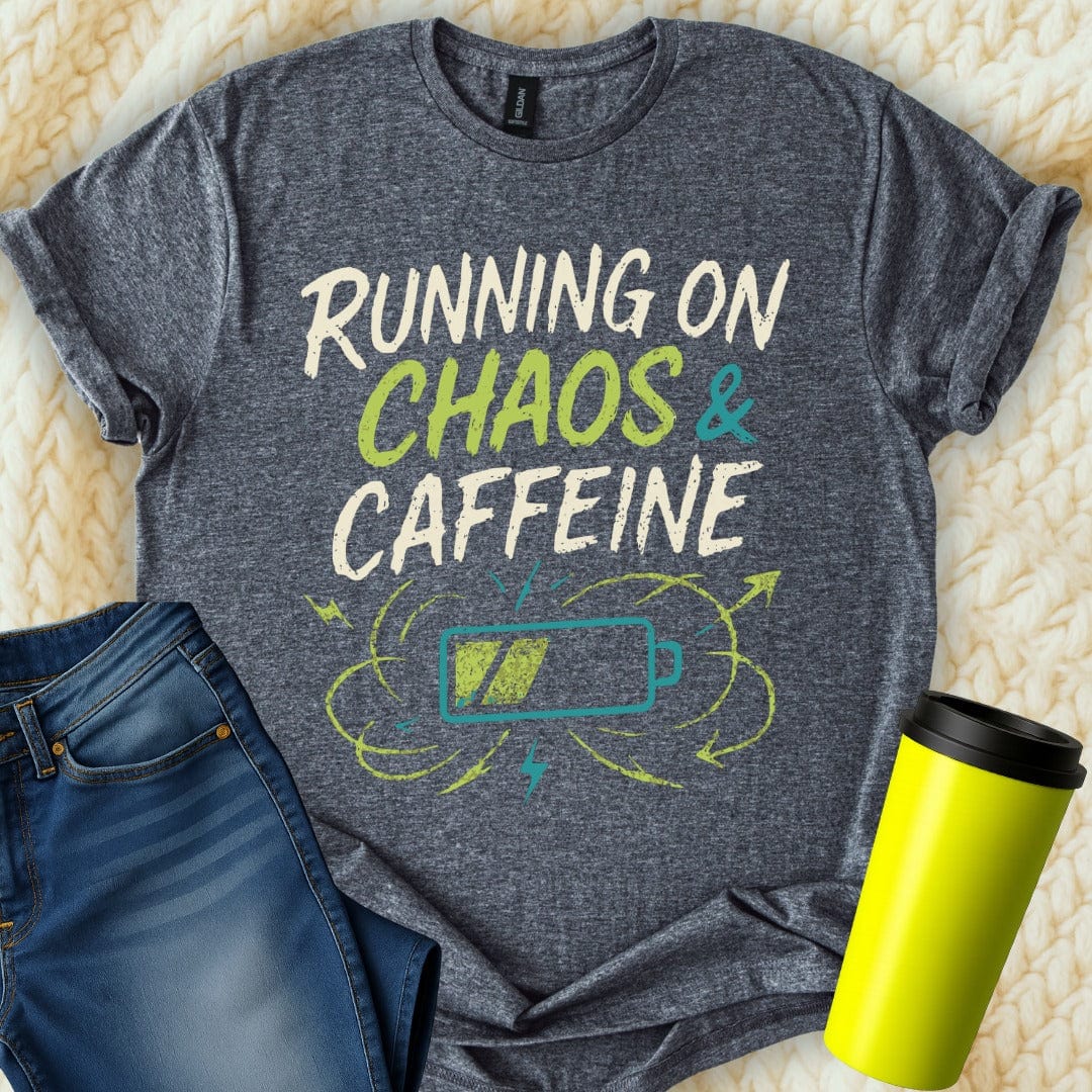 MyDesigns Physical Item Untitled Project - Running On Chaos And Caffeine T-Shirt