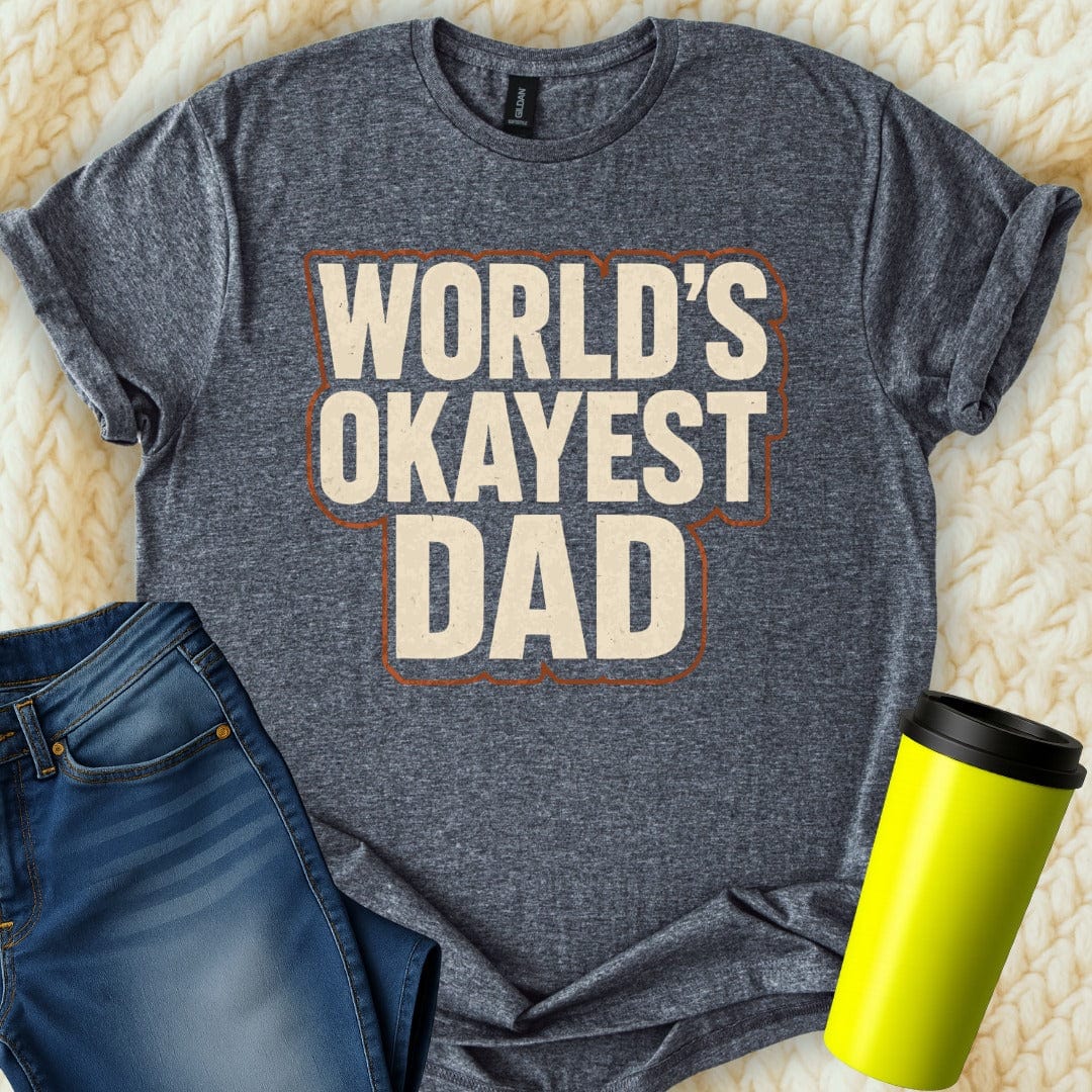 MyDesigns Physical Item World's Okayest Dad Funny Graphic T-Shirt